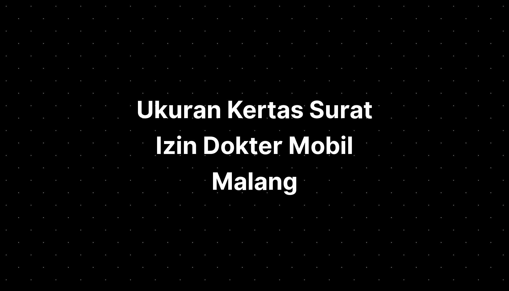 Ukuran Kertas Surat Izin Dokter Mobil Malang